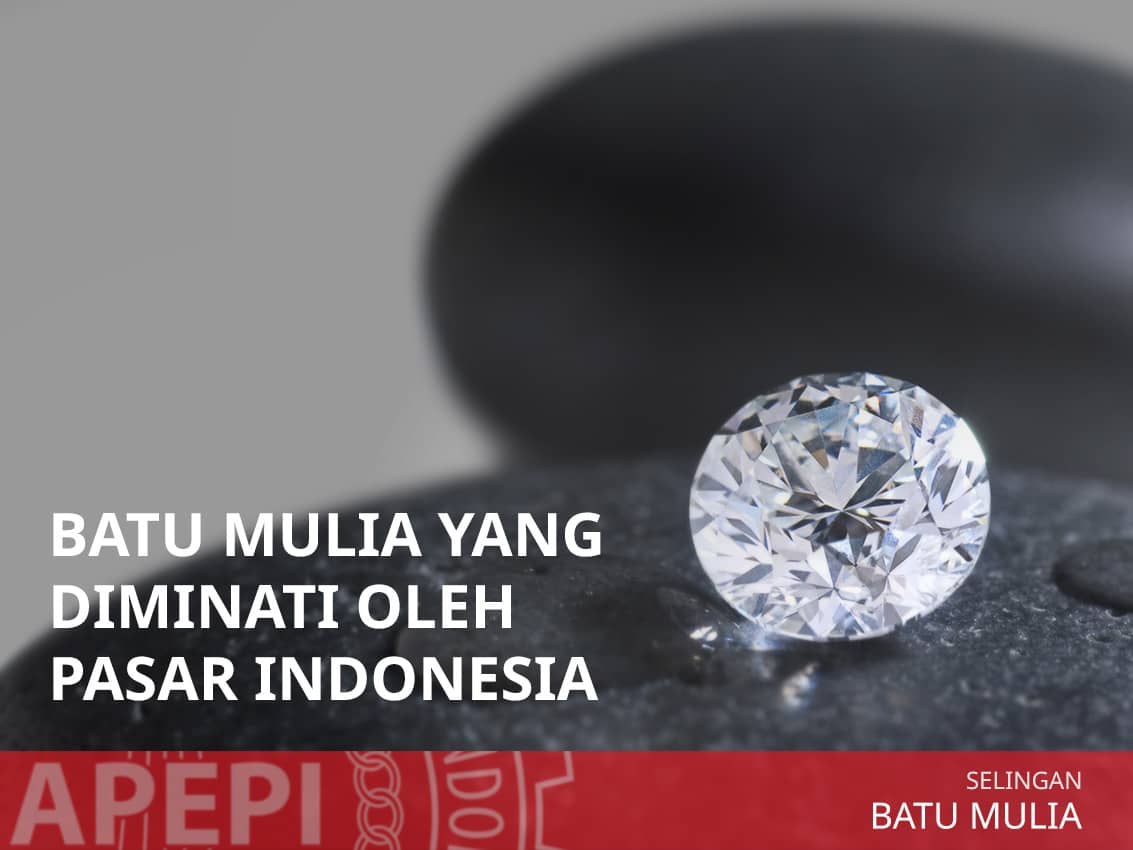 5 Batu Mulia Yang Paling Diminati di Indonesia